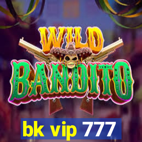 bk vip 777
